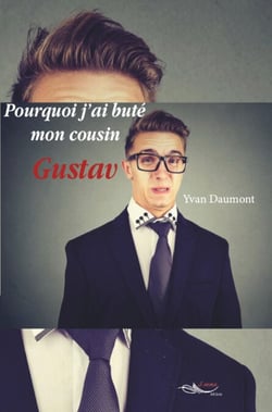 Pourquoi j’ai buté mon cousin Gustav - Roman