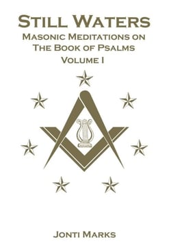 Still Waters: Masonic Meditations on the Book of Psalms - Masonic Meditations, #3