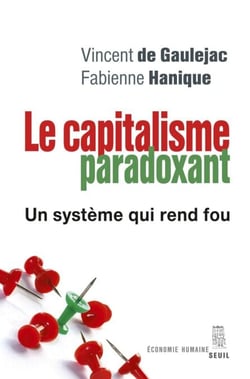 Le Capitalisme paradoxant. Un système qui rend fou - Un système qui rend fou