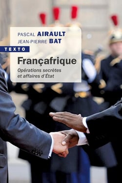 Françafrique - Opérations secrètes et affaires d’État