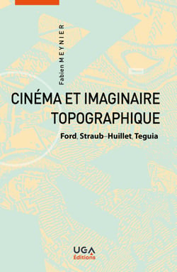 Cinéma et imaginaire topographique - Ford, Straub-Huillet, Teguia