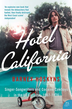 Hotel California - Singer-songwriters and Cocaine Cowboys in the L.A. Canyons 1967–1976