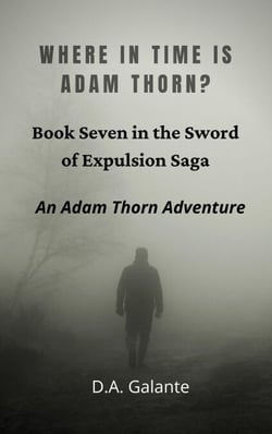 Where in Time Is Adam Thorn? - SWORD OF EXPULSION SAGA, #7