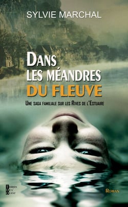 Dans les méandres du fleuve - Une saga familiale sur les rives de la Garonne