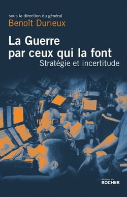 La Guerre par ceux qui la font - Stratégie et incertitude au XXIe siècle