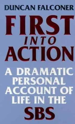 First Into Action - A Dramatic Personal Account of Life Inside the SBS