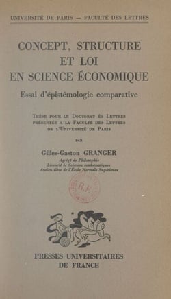 Concept, structure et loi en science économique. Essai d'épistémologie comparative - Thèse pour le Doctorat ès lettres présentée à la Faculté des lettres de l'Université de Paris