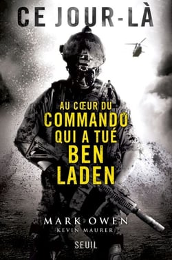 Ce jour-là. Au coeur du commando qui a tué Ben Laden - Au cœur du commandot qui a tué Ben Laden