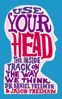 Use Your Head - A Guided Tour of the Human Mind