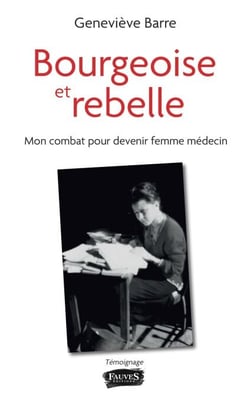 Bourgeoise et rebelle - Mon combat pour devenir femme médecin