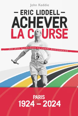 Eric Liddell : Achever la course - Des jeux olympiques au champ missionnaire