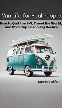 Van Life for Real People – How to Quit the 9-5, Travel the World, and Still Stay Financially Secure