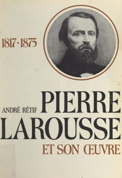 Pierre Larousse et son œuvre - 1817-1875