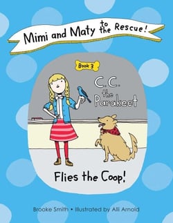 Mimi and Maty to the Rescue! - Book 3: C. C. the Parakeet Flies the Coop!