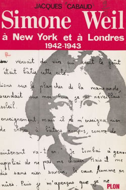 Simone Weil à New York et à Londres - Les quinze derniers mois (1942-1943)