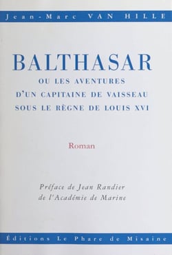 Balthasar - Ou Les aventures d'un capitaine de vaisseau sous le règne de Louis XVI