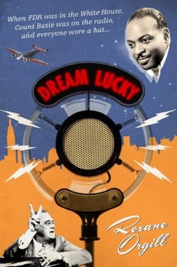 Dream Lucky - When FDR was in the White House, Count Basie was on the radio, and everyone wore a hat...