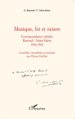 Musique, foi et raison - Correspondance inédite Renoud/Saint-Saëns 1914-1921