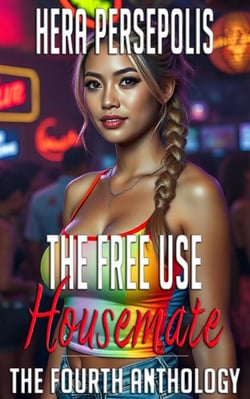 The Free Use Housemate: The Fourth Anthology - The Free Use Series, #20.5