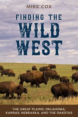 Finding the Wild West: The Great Plains - Oklahoma, Kansas, Nebraska, and the Dakotas