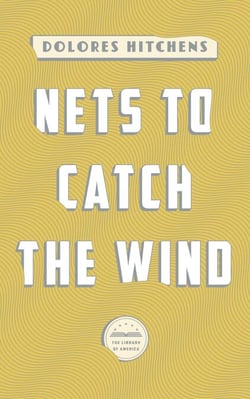 Nets to Catch the Wind - A Library of America eBook Classic