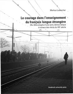 Le courage dans l'enseignement du français langue étrangère - (Re-)Découverte d'une vertu démocratique à travers des récits du XXe siècle