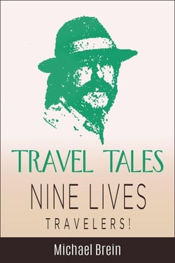 Travel Tales: Nine Lives Travelers - True Travel Tales