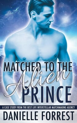 Matched to the Alien Prince - Matched to the Alien, #1