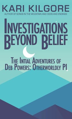 Investigations Beyond Belief: The Intitial Adventures of Deb Powers: Otherworldly PI - Deb Powers: Otherworldly PI