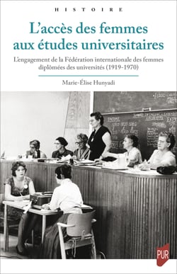 L’accès des femmes aux études universitaires - L’engagement de la Fédération internationale des femmes diplômées des universités (1919-1970)