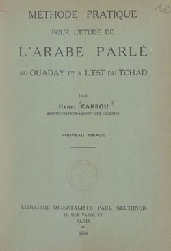 Méthode pratique pour l'étude de l'arabe parlé au Ouaday et à l'Est du Tchad