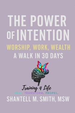 The Power of Intention: Worship, Work, Wealth, and Walk in 30 Days
