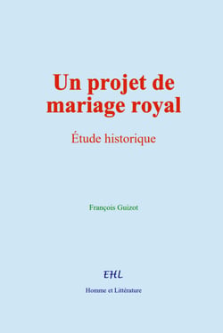 Un projet de mariage royal - Étude historique