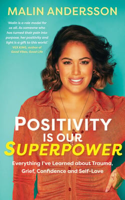Positivity Is Our Superpower - Everything I've Learned about Trauma, Grief, Confidence and Self-Love