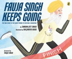 Fauja Singh Keeps Going - The Inspirational True Story of the Oldest Person to Ever Run a Marathon