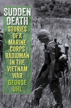 Sudden Death - Stories of a Marine Corps Radioman in the Vietnam War