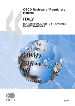 OECD Reviews of Regulatory Reform: Italy 2009 - Better Regulation to Strengthen Market Dynamics
