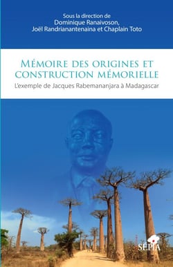Mémoire des origines et construction mémorielle - L'exemple de Jacques Rabemananjara à Madagascar