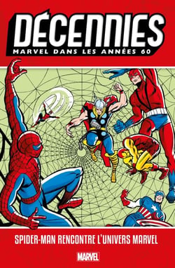 Décennies : Marvel dans les années 60 - Spider-Man rencontre l'univers Marvel