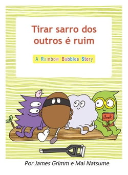 Tirar sarro dos outros é ruim - Rainbow Bubbles, #1
