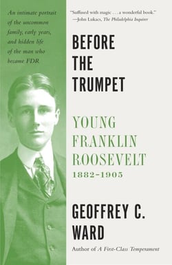 Before the Trumpet - Young Franklin Roosevelt, 1882-1905