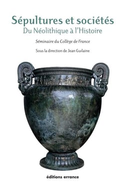 Sépultures et sociétés. - Du Néolithique à l'Histoire