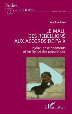 Le Mali, des rébellions aux accords de paix - Enjeux, enseignements et résilience des populations