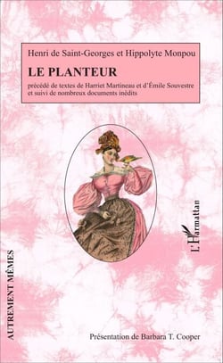 Le planteur - Précédé des textes de Harriet Martineau et d'Emile Souvestre et suivi de nombreux documents inédits