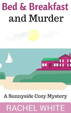 Bed &amp; Breakfast and Murder (A Sunnyside Cozy Mystery)