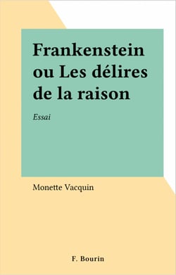 Frankenstein ou Les délires de la raison - Essai