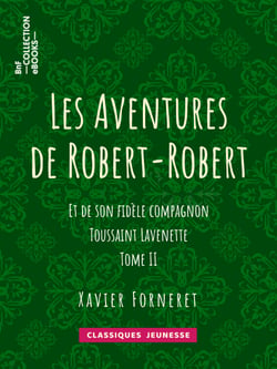Les Aventures de Robert-Robert - Et de son fidèle compagnon Toussaint Lavenette - Tome II
