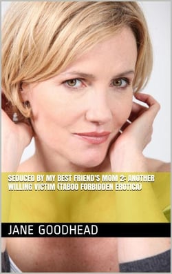 Seduced by My Best Friend's Mom 2: Another Willing Victim (Taboo Forbidden Erotica)