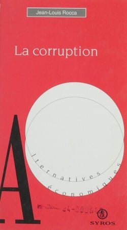 La corruption - Pouvoir, argent, développement