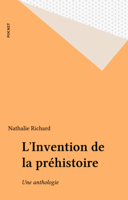 L'Invention de la préhistoire - Une anthologie